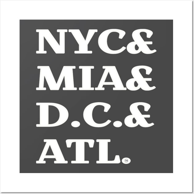 NYC& MIA& D.C.& ATL. - Back Wall Art by SubversiveWare